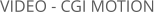 VIDEO - CGI MOTION